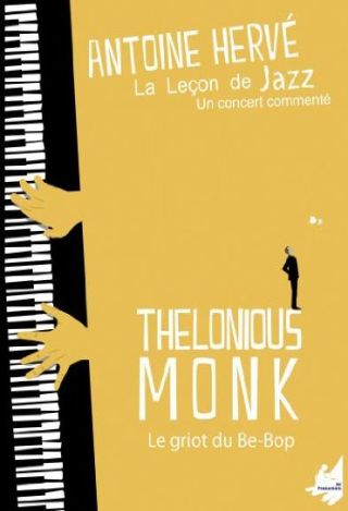 La lecon de jazz : Thelonious Monk le griot du be-bop