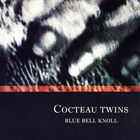 Blue bell knoll | Cocteau Twins. Compositeur