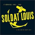 Itinéraires : Le Meilleur De Soldat Louis (1988-2006)