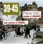 39-45 pierre dac chante a londres