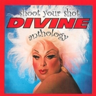 Shoot Your Shot - The Divine Anthology