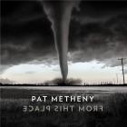From this place / Pat Metheny | Metheny, Pat. Composition. Guitare électrique. Clavier - non spécifié