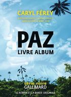 Paz / Caryl Férey | Férey, Caryl (1967-....). Auteur