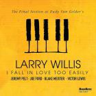 I fall in love too easily : The final session at Rudy Van Gelder's / Larry Willis | Willis, Larry. Composition. Piano