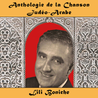 Anthologie de la Chanson Judéo-Arabe : Lili Boniche