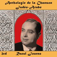 Anthologie de la Chanson Judéo-Arabe : Raoul Journo