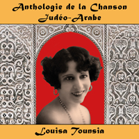 Anthologie de la Chanson Judéo-Arabe : Louisa Tounsia