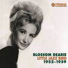 Little jazz bird : 1952-1959 / Blossom Dearie | Dearie, Blossom. Chant. Piano