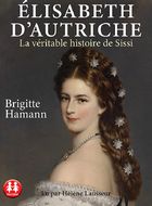 Élisabeth d'Autriche : la véritable histoire de Sissi