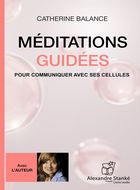 Méditations guidées : pour communiquer avec ses cellules