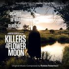 Killers Of The Flower Moon - Soundtrack From The Apple Original Film / Robbie Robertson | Robertson, Robbie. Compositeur