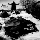 Luck and strange -  David Gilmour