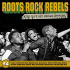 Roots Rock Rebels - When Punk Met Reggae 1975-1982