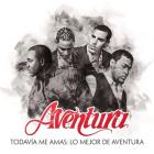 Todavia Me Amas: Lo Mejor de Aventura (Greatest Hits)