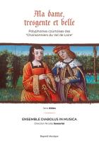 Ma dame, tresgente et belle : polyphonies courtoises des 