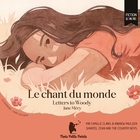 Le chant du monde : letters to Woody