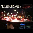 Silver patron saints : the songs of Jesse Malin