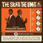 The Ska's The Limit Featuring Sugar And Dandy