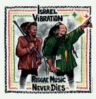 Reggae music never dies -  Israel Vibration