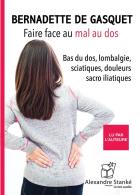 Faire face au mal au dos : bas du dos, lombalgie, sciatiques, douleurs sacro iliatiques