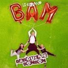 Le grand bam -  Babouille Bonbon