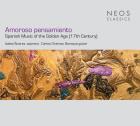 Amoroso pensamiento - Música espanola del Siglo de Oro (XVII) / Spanish Music of the Golden Age (...