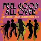 Feel Good All Over - The Sunshot Singles 1972-1973