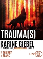 Trauma(s) : et chaque fois, mourir un peu, livre 2