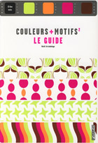 Couleurs + motifs - Le guide - Volume 2