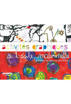 Activités graphiques à l'école maternelle - Premiers pas dans les arts visuels