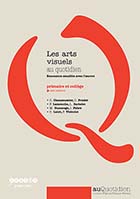 Arts visuels au quotidien (Les) - Rencontre sensible avec l’œuvre : primaire et collège