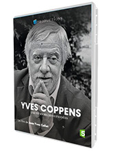 Yves Coppens : Une vie en millions d'années / Jean-Yves Collet, réal. | Collet, Jean-Yves. Metteur en scène ou réalisateur