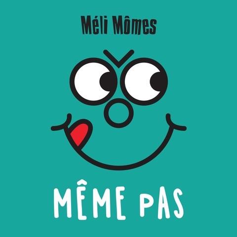 Même pas peur / Meli-Momes | Méli-Mômes. Interprète. Paroles. Composition