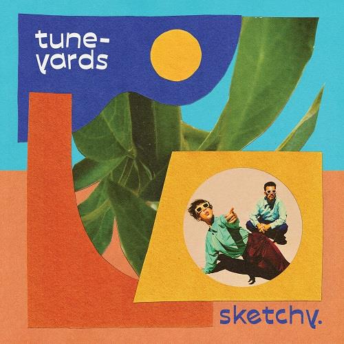 Sketchy / Tune-Yards | Garbus, Merrill. Composition. Chant. Clavier - non spécifié. Dispositif multimédia. Batterie. Synthétiseur. Piano. Mellotron