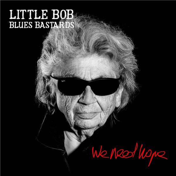 We need hope / Little Bob Blues Bastards | Little Bob blues bastards. Musicien