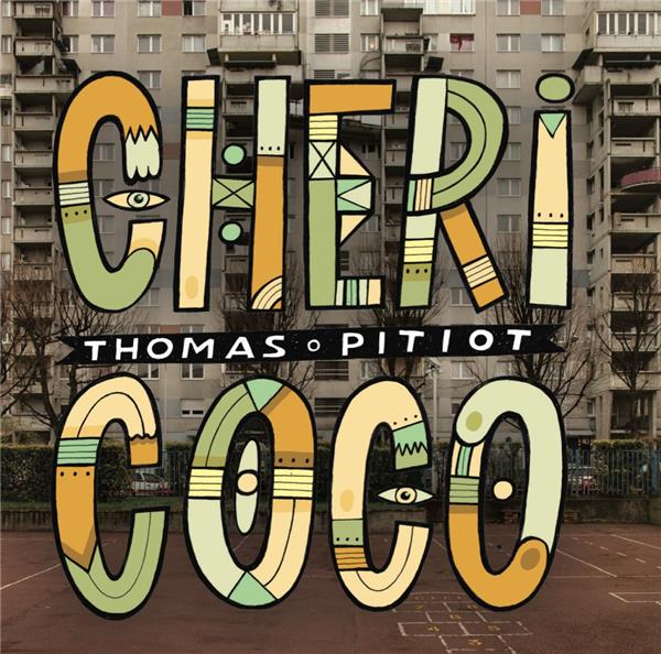 Chéri coco / Thomas Pitiot, chant, percussions, guitare, textes, compositions | Pitiot, Thomas. Compositeur