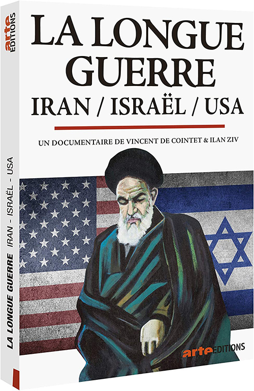 La Longue Guerre : Iran / Israël / USA / Vincent de Cointet, Ilan Ziv, réal. | de Cointet , Vincent . Scénariste