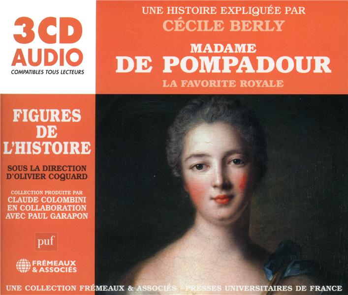 Madame de Pompadour : La favorite royale : Une histoire expliquée par Cécile Berly / Cécile Berly | Berly, Cécile. Auteur. Narrateur