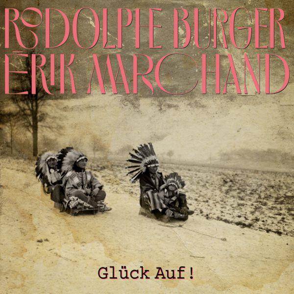 Glück auf ! | Rodolphe Burger. Interprète