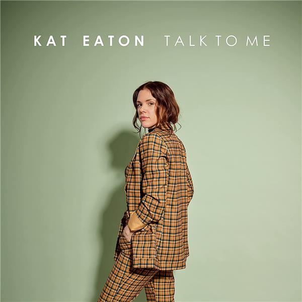 Talk to me / Kat Eaton | Eaton , Kat . Chant. Choriste. Paroles