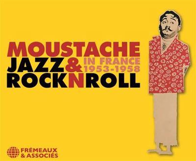 Moustache : Jazz & RocknRoll in France : 1953-1958 / Moustache | Moustache. Interprète. Batterie