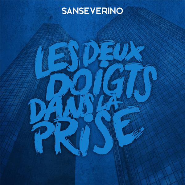 Les deux doigts dans la prise |  Sanseverino - 1961-..... Chanteur