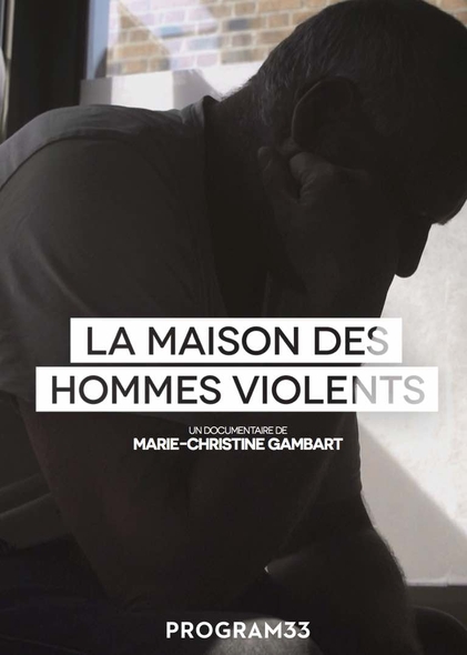 La Maison des hommes violents / Film de Marie-Christine Gambart | Gambart, Marie-Christine. Metteur en scène ou réalisateur. Scénariste