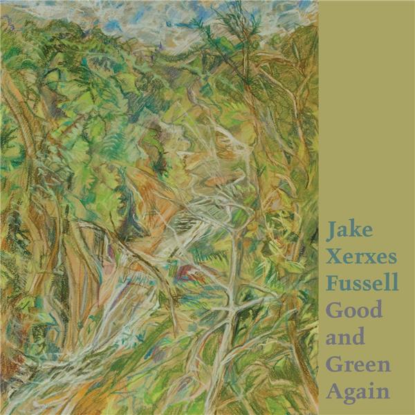 Good and green again / Jake Xerxes Fussell | Fussell , Jake Xerxes . Chant. Guitare. Paroles. Composition. Arrangement
