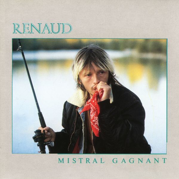 Mistral gagnant / Renaud | Renaud