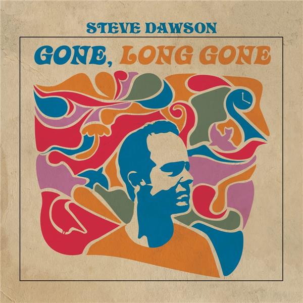 Gone, long gone / Steve Dawson | Dawson, Steve. Paroles. Composition. Chant. Guitare. Guitare électrique. Mellotron. Farfisa