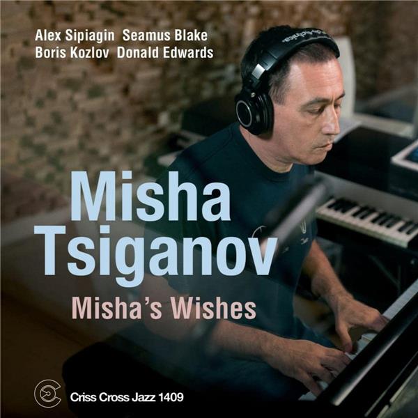 Misha's wishes / Misha Tsiganov Quintet | Tsiganov , Misha . Piano. Rhodes. Composition