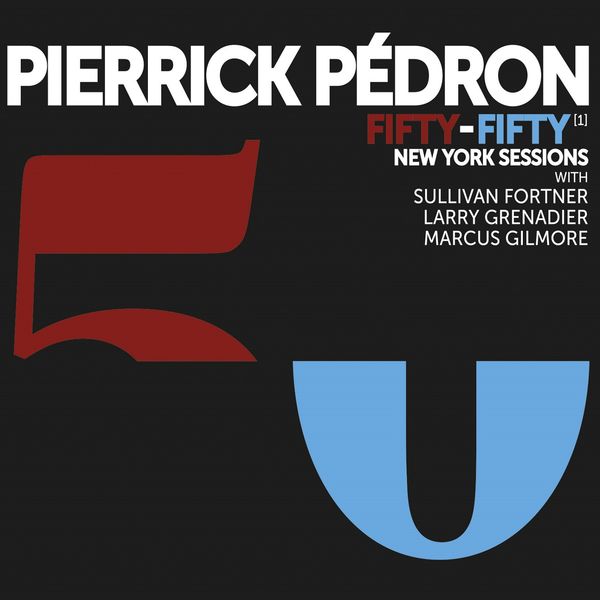 Fifty-fifty New York sessions / Pierrick Pédron | Pédron, Pierrick. Interprète