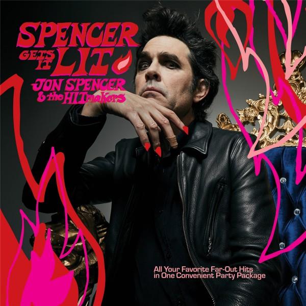 Spencer gets it lit / Jon Spencer & the HITmakers | Spencer, Jon. Composition. Chant. Guitare électrique