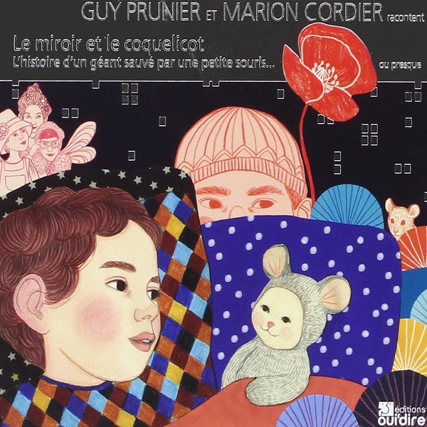 Le miroir et le coquelicot - L'histoire d'un géant sauvé par une petite souris...ou presque / Marion Cordier | Prunier, Guy. Interprète